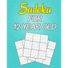 sudoku For 12 Year Old: Easy to Hard Sudoku Puzzles with Solutions (Super Easy Sudoku For Kids 12-14)