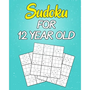 sudoku For 12 Year Old: Easy to Hard Sudoku Puzzles with Solutions (Super Easy Sudoku For Kids 12-14)
