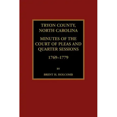 Tryon County, North Carolina Minutes of the Court of Pleas and Quarter Sessions, 1769-1779