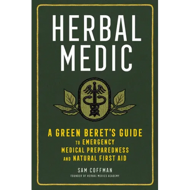 Herbal Medic: A Green Beret's Guide to Emergency Medical Preparedness and Natural First Aid