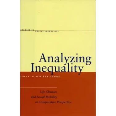 Analyzing Inequality: Life Chances and Social Mobility in Comparative Perspective