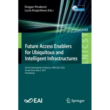 Future Access Enablers for Ubiquitous and Intelligent Infrastructures: 6th Eai International Conference, Fabulous 2022, Virtual Event, May 4, 2022, Pr