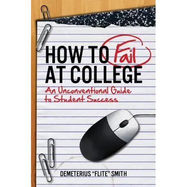 How to Fail at College