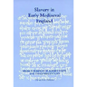 Slavery in Early Mediaeval England from the Reign of Alfred Until the Twelfth Century