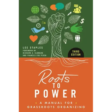 Roots to Power: A Manual for Grassroots Organizing