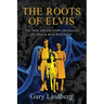 Roots of Elvis: The True Origin Story Revealed by DNA & New Research