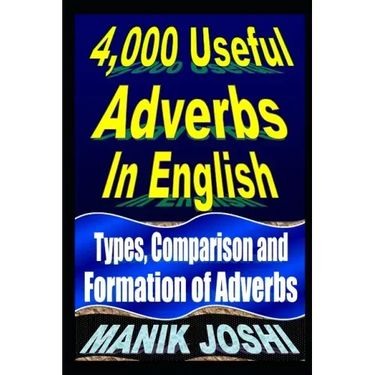 4,000 Useful Adverbs In English: Types, Comparison and Formation of Adverbs