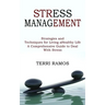 Stress Management: Strategies and Techniques for Living a Healthy Life (A Comprehensive Guide to Deal With Stress)