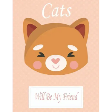 Cats Will Be My Friend: Animal Coloring book Great Gift for Kids Boys & Girls, Ages 4-8