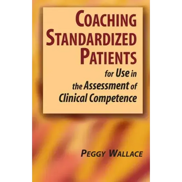 Coaching Standardized Patients: For Use in the Assessment of Clinical Competence