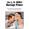 The J. R. Miller Marriage Primer, the Marriage Alter, Girls Faults and Ideals, Young Men Faults and Ideals, Secrets of Happy Home Life