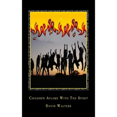 Children Aflame with the Spirit
