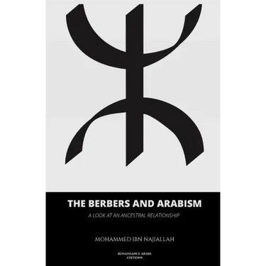 The Berbers and arabism: A look at an ancestral relationship