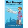 Dear Passenger: Welcome to My Wacky World as a Flight Attendant
