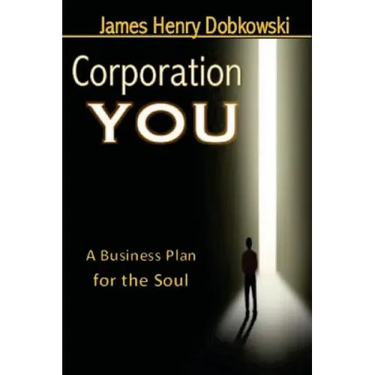 Corporation YOU: A Business Plan for the Soul
