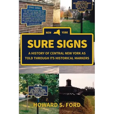 Sure Signs: A History of Central New York as Told Through Its Historical Markers