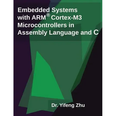 Embedded Systems with Arm Cortex-M3 Microcontrollers in Assembly Language and C