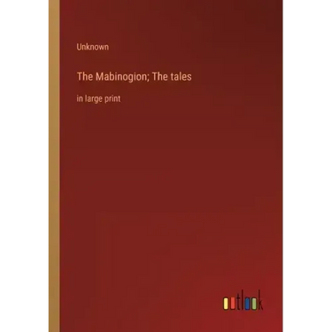 The Mabinogion; The tales: in large print