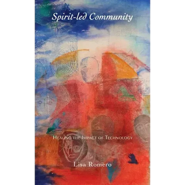 Spirit-led Community: Healing the Impact of Technology