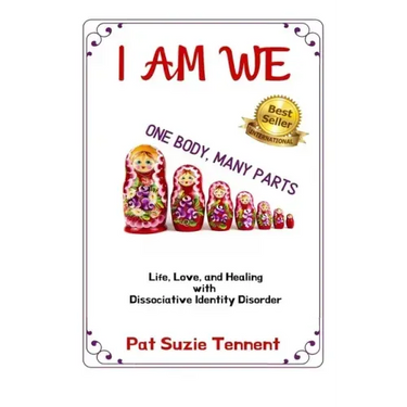 I AM WE - One Body, Many Parts: Life, Love, and Healing with Dissociative Identity Disorder