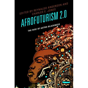 Afrofuturism 2.0: The Rise of Astro-Blackness