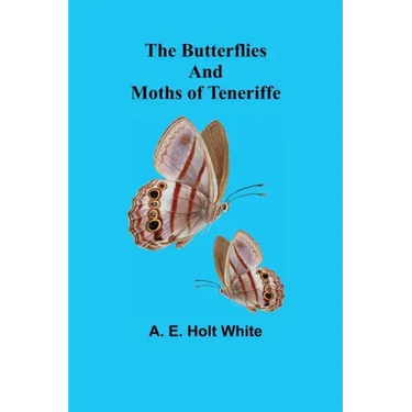 The Butterflies and Moths of Teneriffe