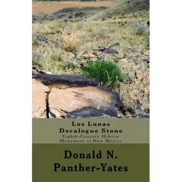 Los Lunas Decalogue Stone: Eighth-Century Hebrew Monument in New Mexico