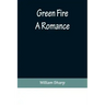 Green Fire: A Romance