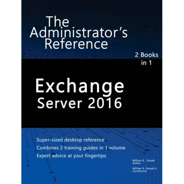 Exchange Server 2016: The Administrator's Reference
