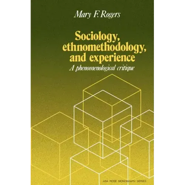 Sociology, Ethnomethodology and Experience