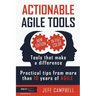 Actionable Agile Tools - Full Color Edition: Tools that make a difference - Practical tips from more than 10 years of Agile