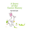 The Story of the Easter Bunny