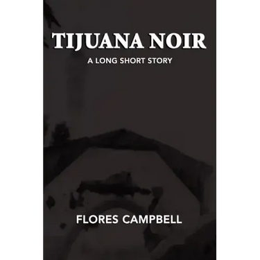 Tijuana Noir: A long short story