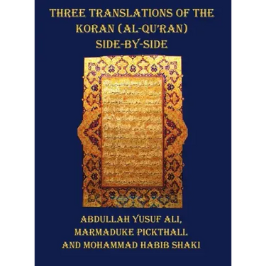 Three Translations of the Koran (Al-Qur'an) - Side by Side with Each Verse Not Split Across Pages