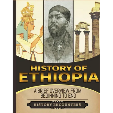 History of Ethiopia: A Brief Overview from Beginning to the End