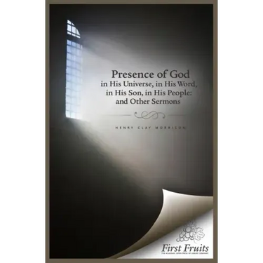 The Presence of God in His universe, in His word, in His Son, in His People: and Other Sermons