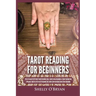 Tarot Reading for Beginners: The #1 Guide to Psychic Tarot Reading, Real Tarot Card Meanings & Tarot Divination Spreads - Master the Art of Reading