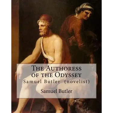 The Authoress of the Odyssey By: Samuel Butler (novelist): Samuel Butler developed a theory that the Odyssey came from the pen of a young Sicilian wom