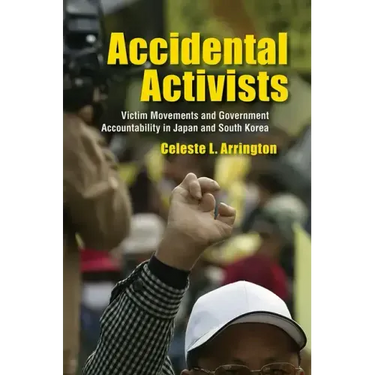 Accidental Activists: Victim Movements and Government Accountability in Japan and South Korea