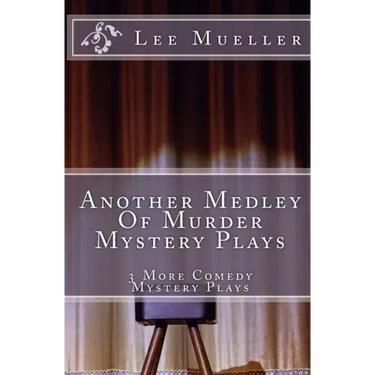 Another Medley Of Murder Mystery Plays: 3 More Comedy Scripts