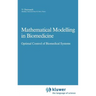 Mathematical Modelling in Biomedicine: Optimal Control of Biomedical Systems