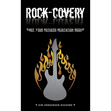 Rock-covery: Not Your Mother's Meditation Book