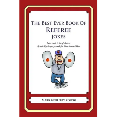 The Best Ever Book of Referee Jokes: Lots and Lots of Jokes Specially Repurposed for You-Know-Who