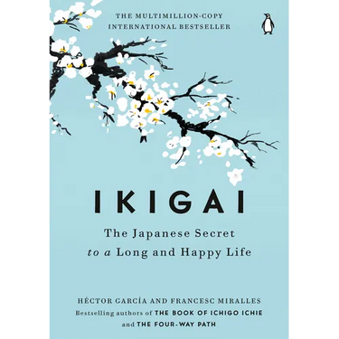 Ikigai: The Japanese Secret to a Long and Happy Life