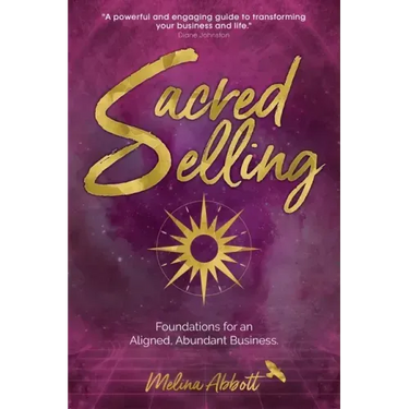 Sacred Selling: Foundations for an Aligned, Abundant Business
