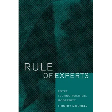 Rule of Experts: Egypt, Techno-Politics, Modernity