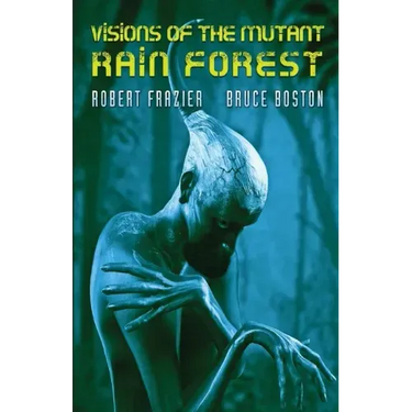 Visions of the Mutant Rain Forest