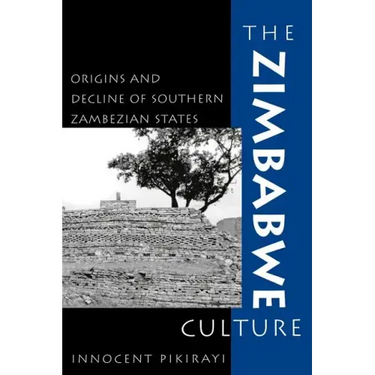 The Zimbabwe Culture: Origins and Decline of Southern Zambezian States