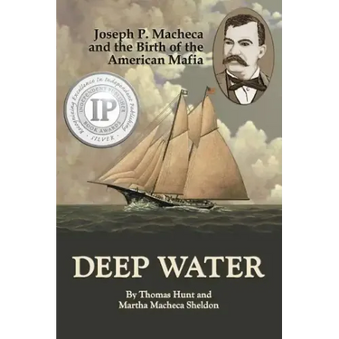 Deep Water: Joseph P. Macheca and the Birth of the American Mafia