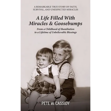 A Life Filled with Miracles & Goosebumps, A Remarkable true story of faith, survival and unexpected miracles FROM A CHILDHOOD OF HUMILIATION TO A LIFE